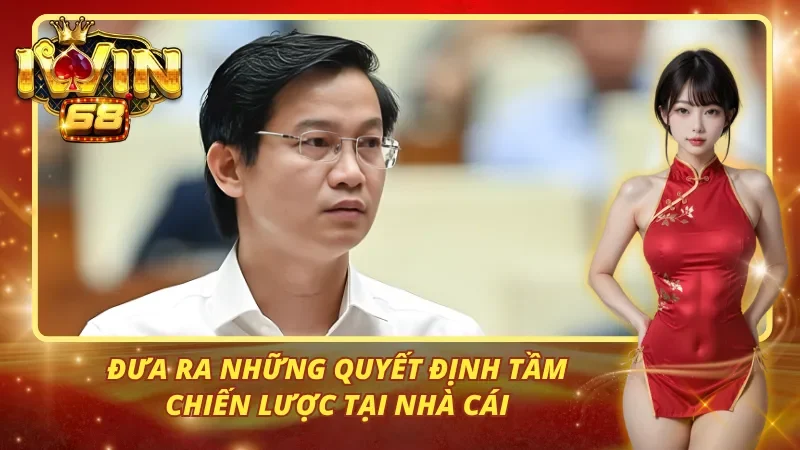 Đưa ra những quyết định tầm chiến lược tại nhà cái