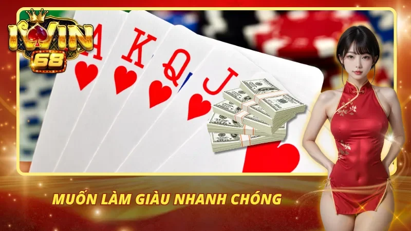 Muốn làm giàu nhanh chóng