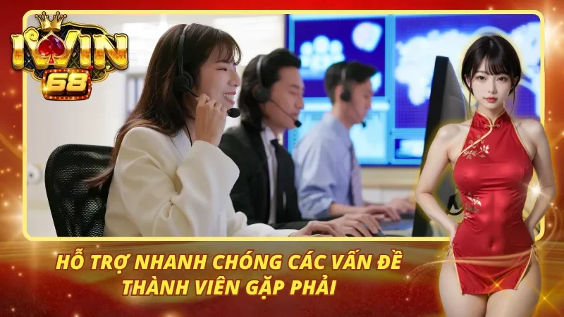 Hỗ trợ nhanh chóng các vấn đề thành viên gặp phải