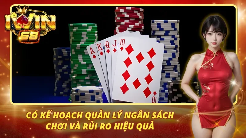 Có kế hoạch quản lý ngân sách chơi và rủi ro hiệu quả