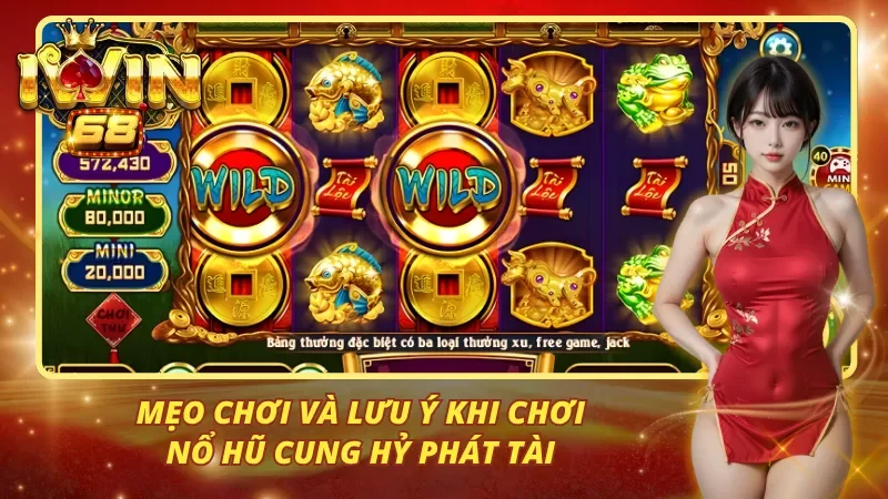 Mẹo chơi và lưu ý khi chơi nổ hũ Cung Hỷ Phát Tài