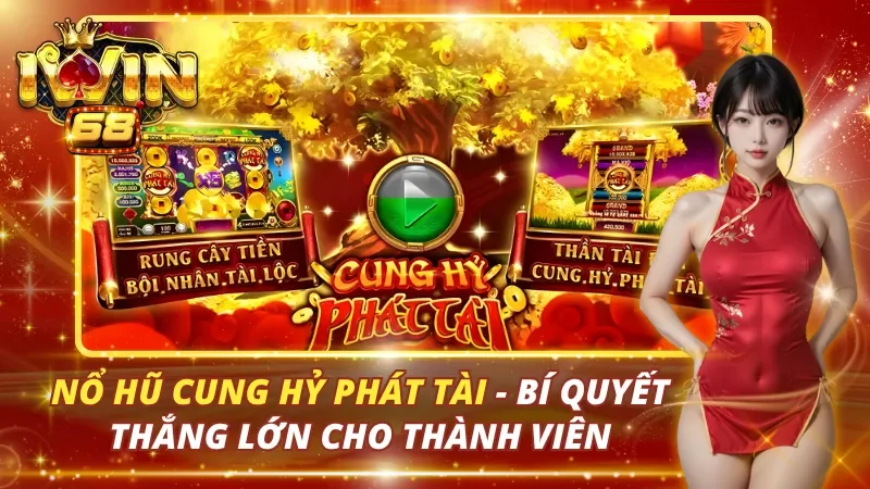 Nổ Hũ Cung Hỷ Phát Tài