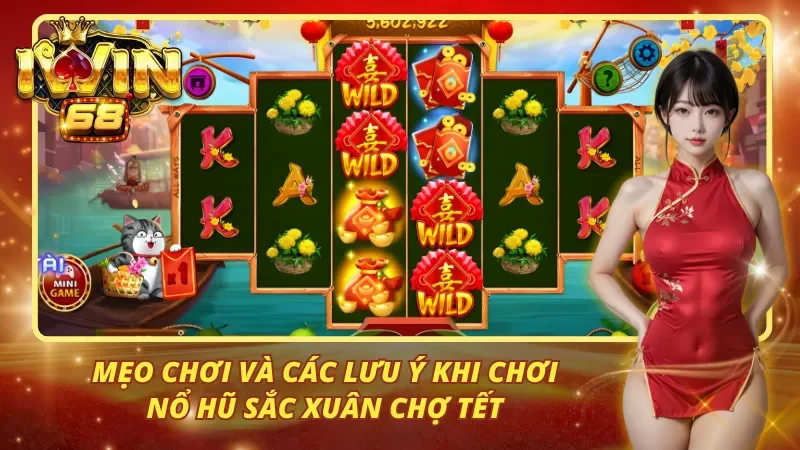 Mẹo chơi và các lưu ý khi chơi nổ hũ sắc xuân chợ tết