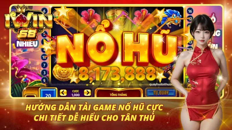 Hướng dẫn quy trình tải game nổ hũ dễ dàng