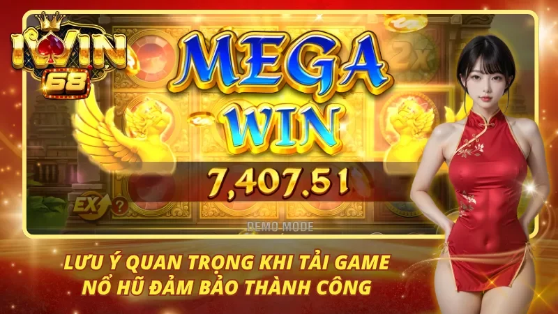 Lưu ý cần thiết khi tiến hành tải game nổ hũ