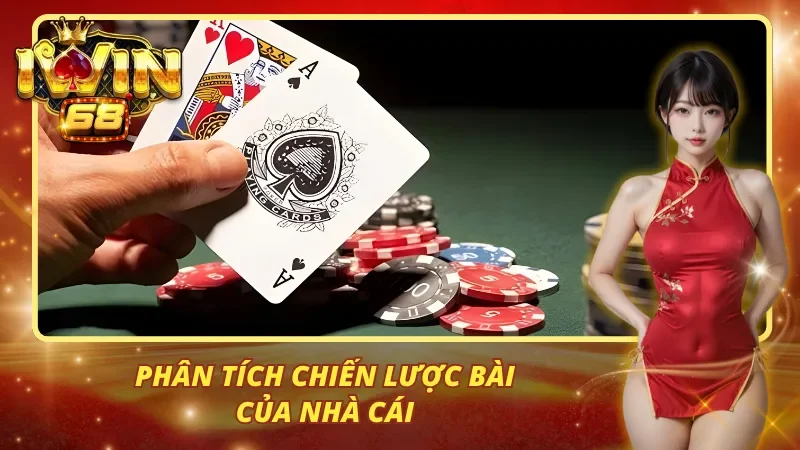 Phân tích chiến lược bài của nhà cái
